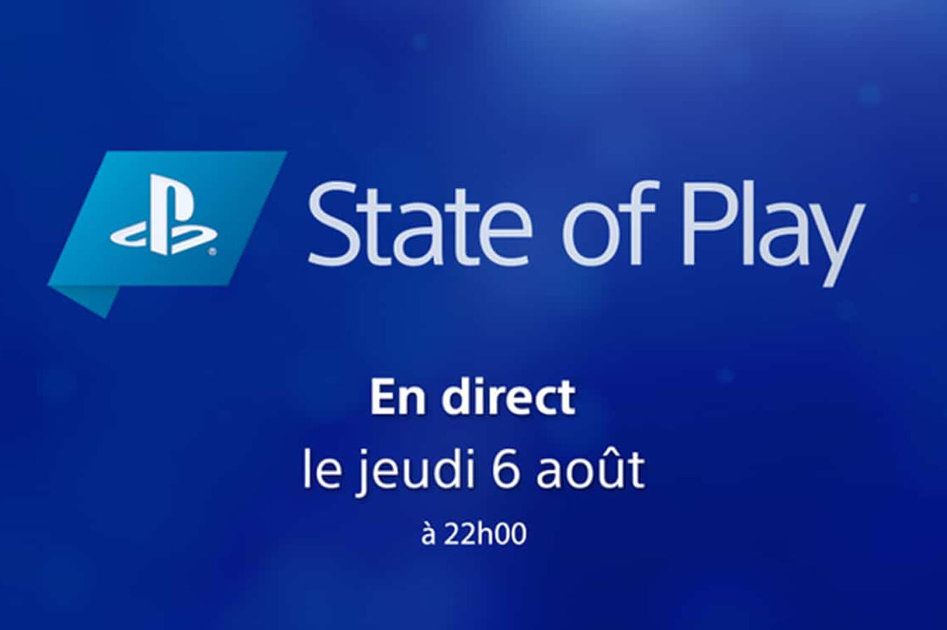 State Of Play 6 août