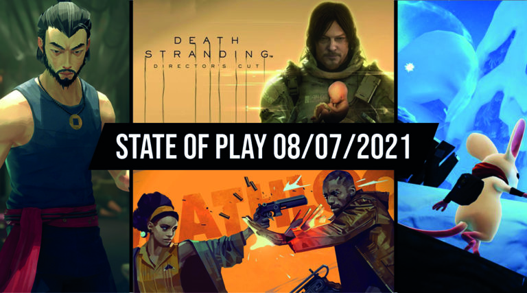 State of Play 08/07/2021 récap